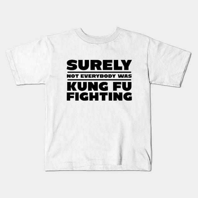 Surely not everybody was kung fu fighting Kids T-Shirt by colorsplash